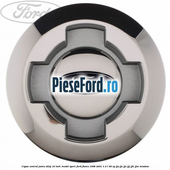Capac central janta aliaj 15 inch model sport Ford Fiesta 1996-2001 1.3 i 50 cp Capac central janta aliaj 15 inch model sport Ford Fiesta 1996-2001 1.3 i 50 cp JJA, JJC, JJE, JJJ, JJK, JJM benzina