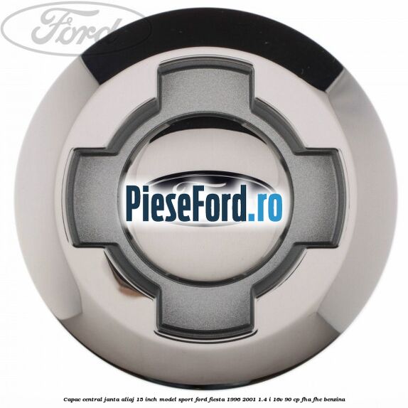 Capac central janta aliaj 15 inch model sport Ford Fiesta 1996-2001 1.4 i 16V 90 cp FHA, FHE benzina