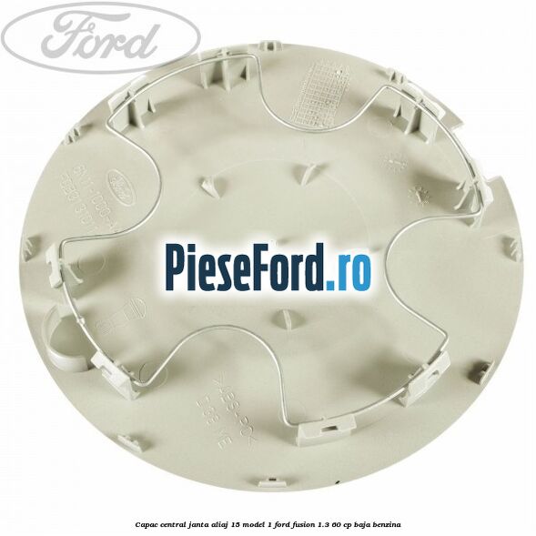 Capac central, janta aliaj 15 model 1 Ford Fusion 1.3 60 cp BAJA benzina