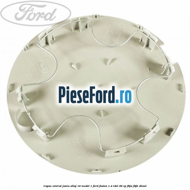Capac central, janta aliaj 15 model 1 Ford Fusion 1.4 TDCi 68 cp F6JA, F6JB diesel