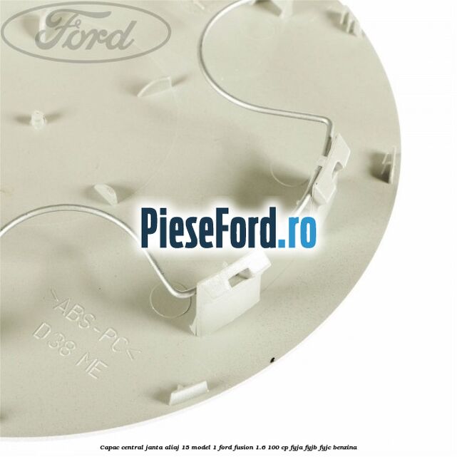 Capac central, janta aliaj 15 model 1 Ford Fusion 1.6 100 cp Capac central, janta aliaj 15 model 1 Ford Fusion 1.6 100 cp FYJA, FYJB, FYJC benzina