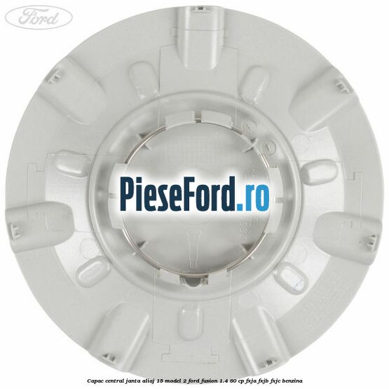 Capac central, janta aliaj 15 model 2 Ford Fusion 1.4 80 cp FXJA, FXJB, FXJC benzina