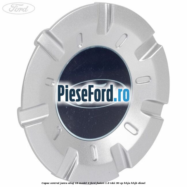 Capac central, janta aliaj 15 model 2 Ford Fusion 1.6 TDCi 90 cp HHJA, HHJB diesel