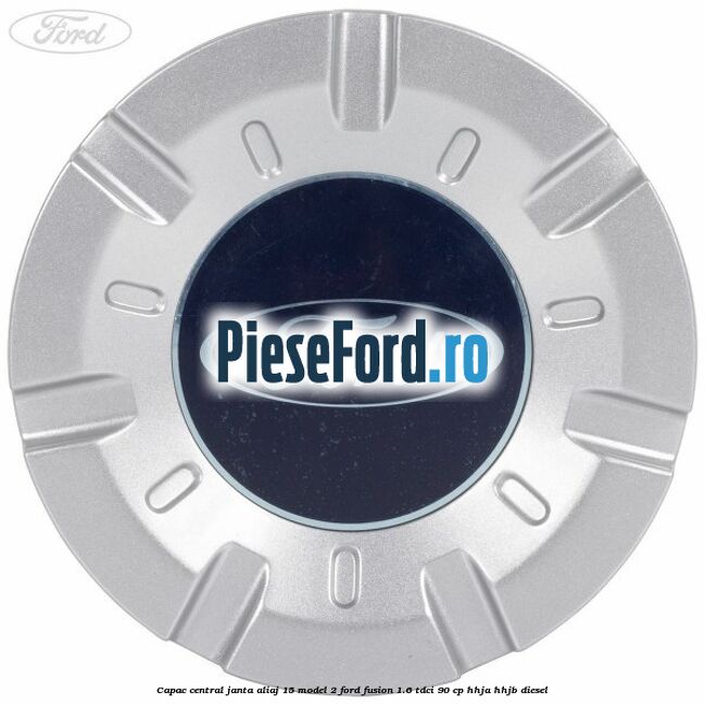 Capac central, janta aliaj 15 model 2 Ford Fusion 1.6 TDCi 90 cp HHJA, HHJB diesel