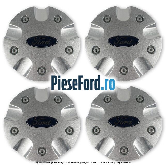 Capac central janta aliaj 15 si 16 inch Ford Fiesta 2002-2005 1.3 60 cp BAJA benzina
