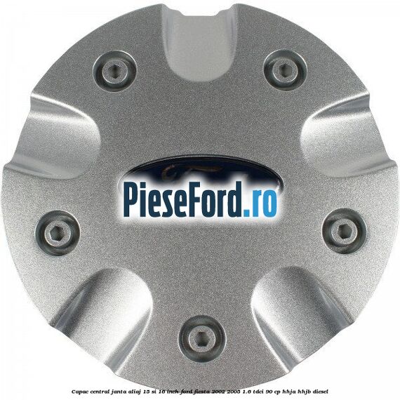 Capac central janta aliaj 15 si 16 inch Ford Fiesta 2002-2005 1.6 TDCi 90 cp HHJA, HHJB diesel