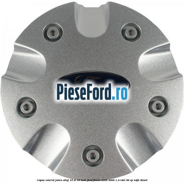 Capac central janta aliaj 15 si 16 inch Ford Fiesta 2005-2008 1.4 TDCi 68 cp Capac central janta aliaj 15 si 16 inch Ford Fiesta 2005-2008 1.4 TDCi 68 cp N4JB diesel