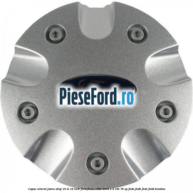 Capac central janta aliaj 15 si 16 inch Ford Focus 1998-2004 1.4 16V 75 cp Capac central janta aliaj 15 si 16 inch Ford Focus 1998-2004 1.4 16V 75 cp FXDA, FXDB, FXDC, FXDD benzina