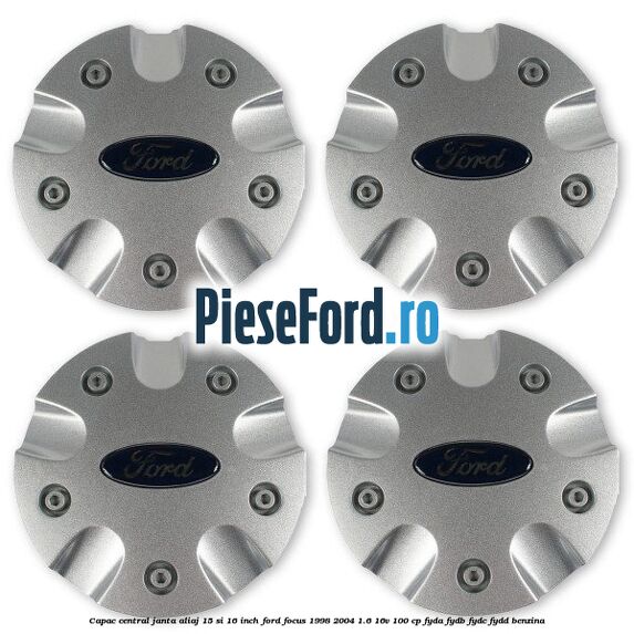 Capac central janta aliaj 15 si 16 inch Ford Focus 1998-2004 1.6 16V 100 cp FYDA, FYDB, FYDC, FYDD benzina