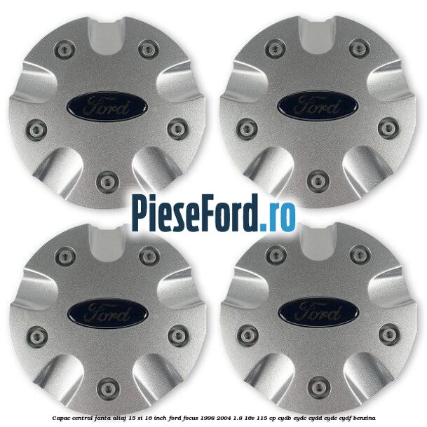 Capac central janta aliaj 15 si 16 inch Ford Focus 1998-2004 1.8 16V 115 cp EYDB, EYDC, EYDD, EYDE, EYDF benzina