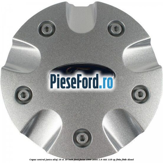 Capac central janta aliaj 15 si 16 inch Ford Focus 1998-2004 1.8 TDCi 115 cp F9DA, F9DB diesel