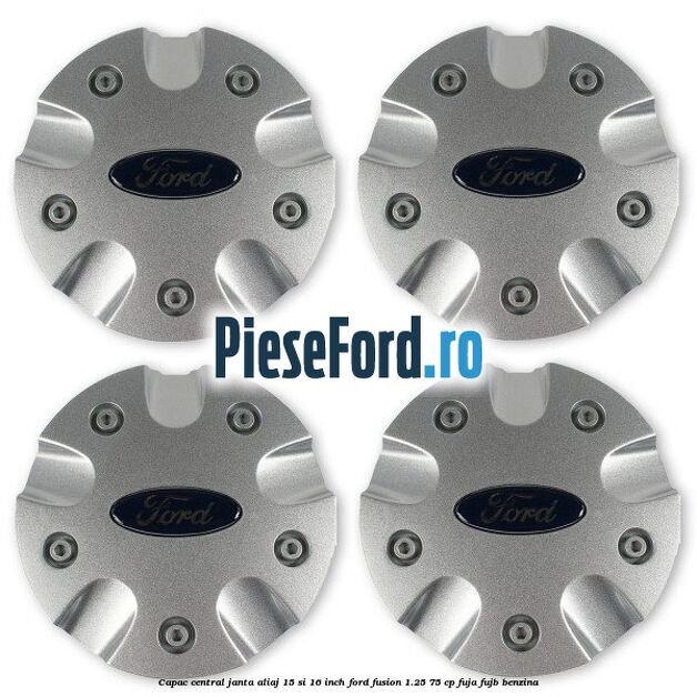 Capac central janta aliaj 15 si 16 inch Ford Fusion 1.25 75 cp FUJA, FUJB benzina