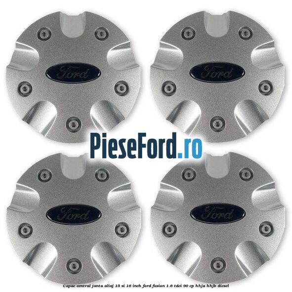 Capac central janta aliaj 15 si 16 inch Ford Fusion 1.6 TDCi 90 cp Capac central janta aliaj 15 si 16 inch Ford Fusion 1.6 TDCi 90 cp HHJA, HHJB diesel