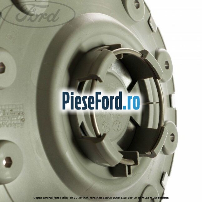 Capac central, janta aliaj 16 17 18 inch Ford Fiesta 2005-2008 1.25 16V 70 cp Capac central, janta aliaj 16 17 18 inch Ford Fiesta 2005-2008 1.25 16V 70 cp M7JA, M7JB benzina