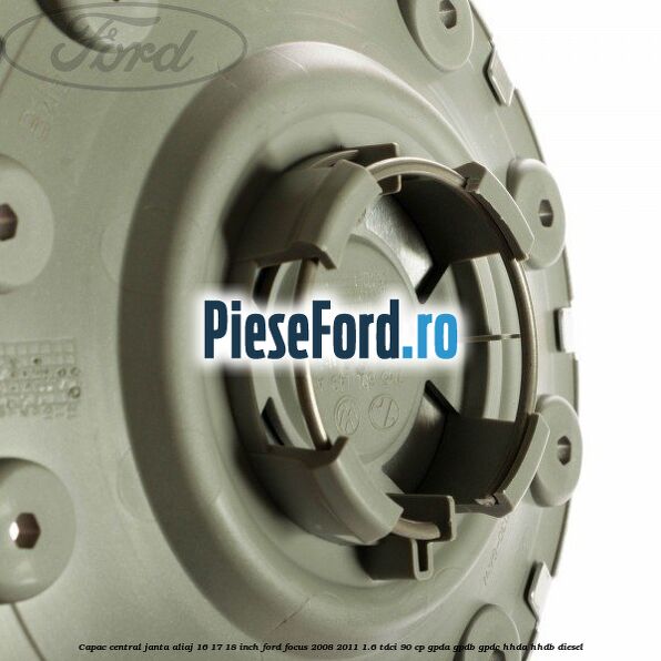 Capac central, janta aliaj 16 17 18 inch Ford Focus 2008-2011 1.6 TDCi 90 cp Capac central, janta aliaj 16 17 18 inch Ford Focus 2008-2011 1.6 TDCi 90 cp GPDA, GPDB, GPDC, HHDA, HHDB diesel