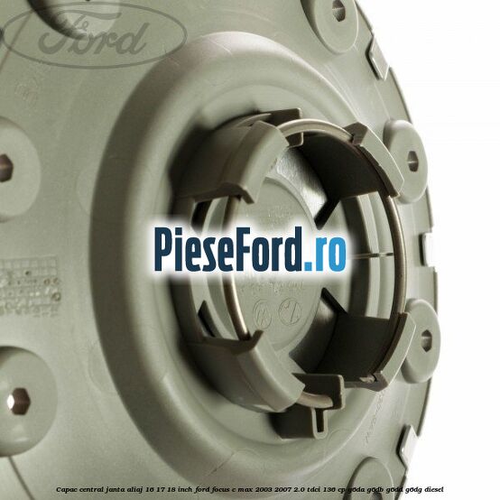 Capac central, janta aliaj 16 17 18 inch Ford Focus C-Max 2003-2007 2.0 TDCi 136 cp G6DA, G6DB, G6DD, G6DG diesel