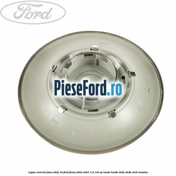 Capac central, janta aliaj 16 Ford Focus 2004-2007 1.6 100 cp HWDA, HWDB, SHDA, SHDB, SHDC benzina