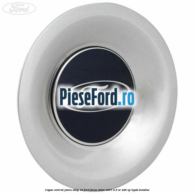 Capac central, janta aliaj 16 Ford Focus 2004-2007 2.5 ST 225 cp HYDA benzina