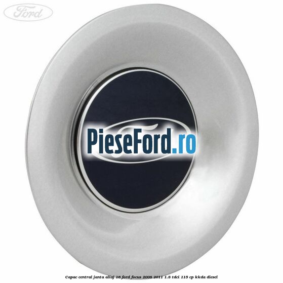 Capac central, janta aliaj 16 Ford Focus 2008-2011 1.8 TDCi 115 cp KKDA diesel