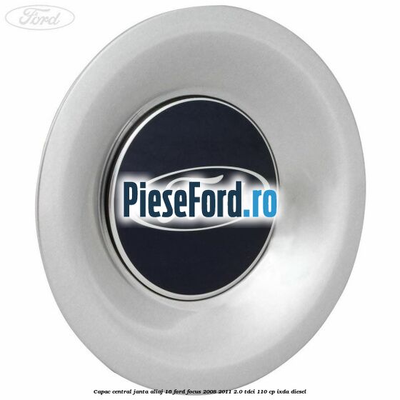 Capac central, janta aliaj 16 Ford Focus 2008-2011 2.0 TDCi 110 cp Capac central, janta aliaj 16 Ford Focus 2008-2011 2.0 TDCi 110 cp IXDA diesel