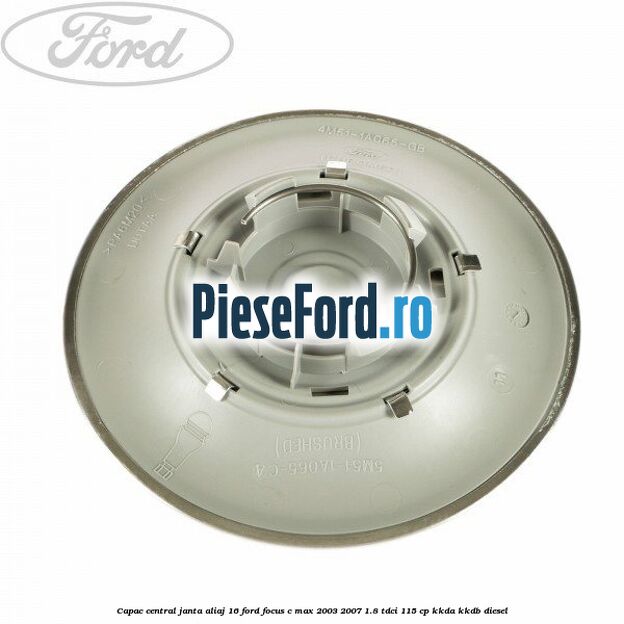 Capac central, janta aliaj 16 Ford Focus C-Max 2003-2007 1.8 TDCi 115 cp KKDA, KKDB diesel