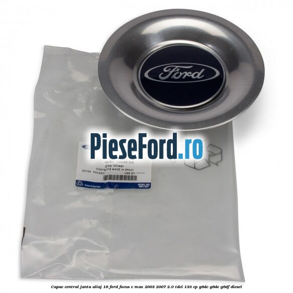 Capac central, janta aliaj 16 Ford Focus C-Max 2003-2007 2.0 TDCi 133 cp G6DC, G6DE, G6DF diesel