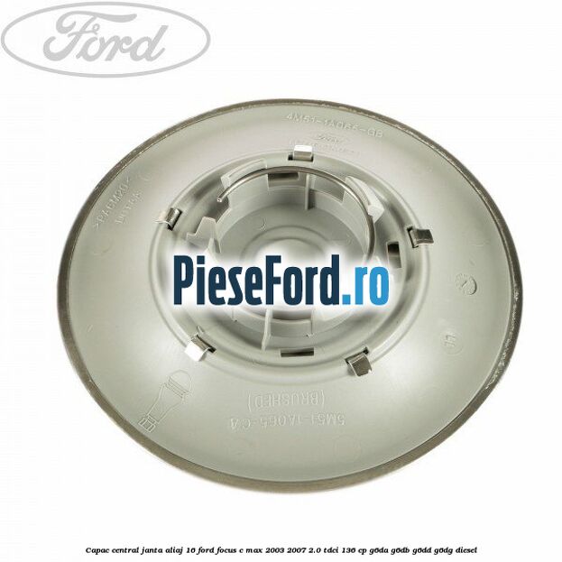 Capac central, janta aliaj 16 Ford Focus C-Max 2003-2007 2.0 TDCi 136 cp G6DA, G6DB, G6DD, G6DG diesel