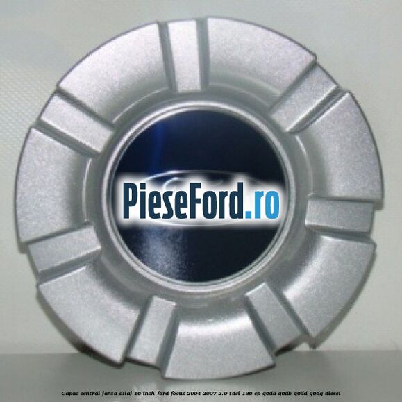 Capac central janta aliaj 16 inch Ford Focus 2004-2007 2.0 TDCi 136 cp G6DA, G6DB, G6DD, G6DG diesel