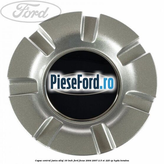 Capac central janta aliaj 16 inch Ford Focus 2004-2007 2.5 ST 225 cp