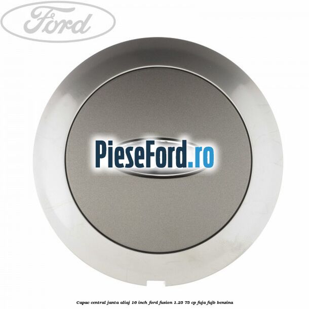Capac central janta aliaj 16 inch Ford Fusion 1.25 75 cp FUJA, FUJB benzina