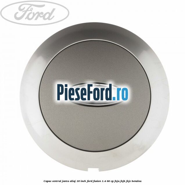 Capac central janta aliaj 16 inch Ford Fusion 1.4 80 cp