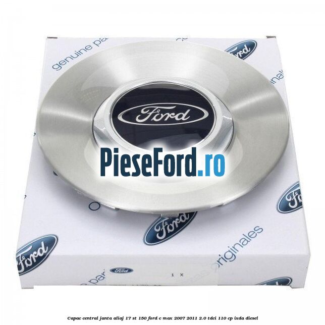 Capac central janta aliaj 17 ST 150 Ford C-Max 2007-2011 2.0 TDCi 110 cp Capac central janta aliaj 17 ST 150 Ford C-Max 2007-2011 2.0 TDCi 110 cp IXDA diesel