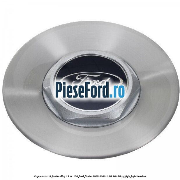 Capac central janta aliaj 17 ST 150 Ford Fiesta 2005-2008 1.25 16V 75 cp