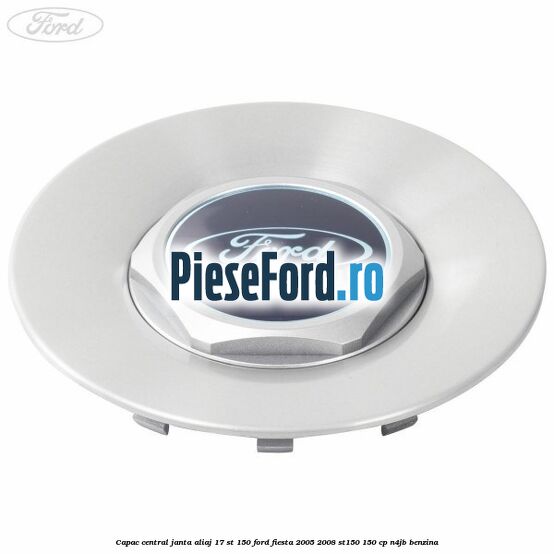 Capac central janta aliaj 17 ST 150 Ford Fiesta 2005-2008 ST150 150 cp N4JB benzina