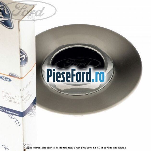 Capac central janta aliaj 17 ST 150 Ford Focus C-Max 2003-2007 1.6 Ti 115 cp Capac central janta aliaj 17 ST 150 Ford Focus C-Max 2003-2007 1.6 Ti 115 cp HXDA, SIDA benzina