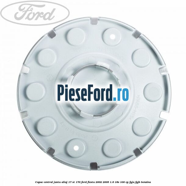 Capac central janta aliaj 17 ST 170 Ford Fiesta 2002-2005 1.6 16V 100 cp FYJA, FYJB benzina