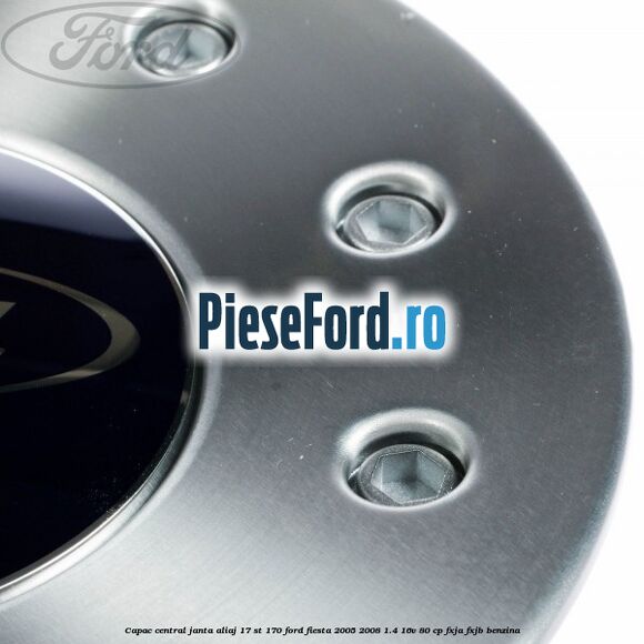 Capac central janta aliaj 17 ST 170 Ford Fiesta 2005-2008 1.4 16V 80 cp FXJA, FXJB benzina