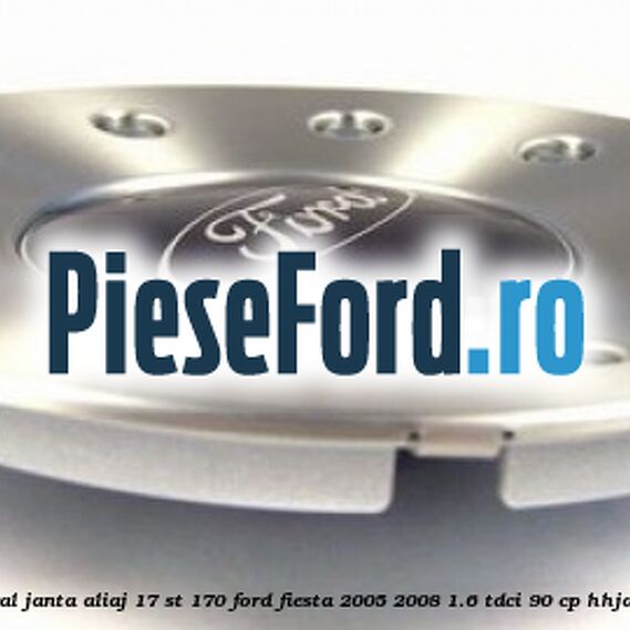 Capac central janta aliaj 17 ST 170 Ford Fiesta 2005-2008 1.6 TDCi 90 cp Capac central janta aliaj 17 ST 170 Ford Fiesta 2005-2008 1.6 TDCi 90 cp HHJA, HHJB diesel