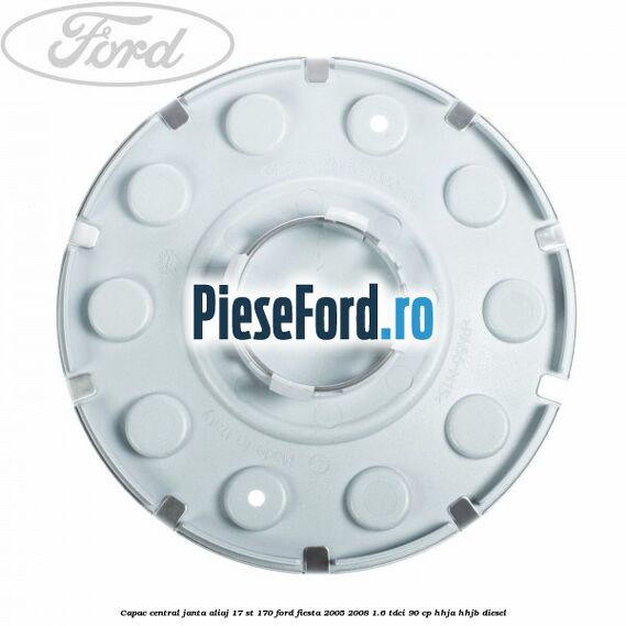 Capac central janta aliaj 17 ST 170 Ford Fiesta 2005-2008 1.6 TDCi 90 cp Capac central janta aliaj 17 ST 170 Ford Fiesta 2005-2008 1.6 TDCi 90 cp HHJA, HHJB diesel