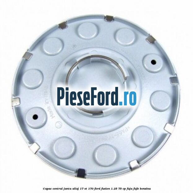 Capac central janta aliaj 17 ST 170 Ford Fusion 1.25 75 cp FUJA, FUJB benzina