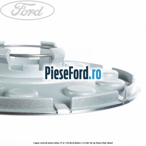 Capac central janta aliaj 17 ST 170 Ford Fusion 1.6 TDCi 90 cp HHJA, HHJB diesel