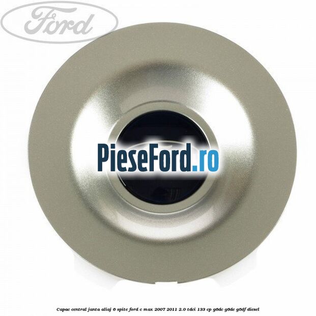 Capac central, janta aliaj 6 spite Ford C-Max 2007-2011 2.0 TDCi 133 cp Capac central, janta aliaj 6 spite Ford C-Max 2007-2011 2.0 TDCi 133 cp G6DC, G6DE, G6DF diesel