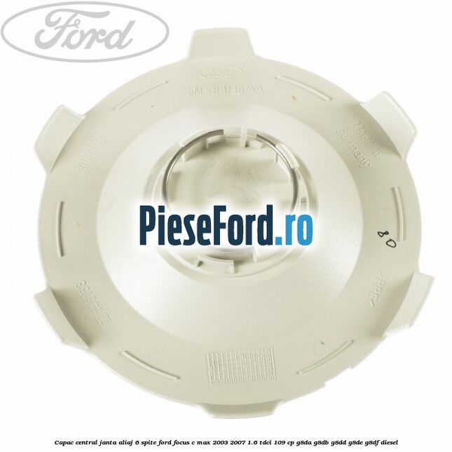 Capac central, janta aliaj 6 spite Ford Focus C-Max 2003-2007 1.6 TDCi 109 cp G8DA, G8DB, G8DD, G8DE, G8DF diesel