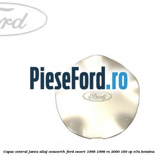 Capac central janta aliaj Cosworth Ford Escort 1995-1998 RS 2000 150 cp N7A benzina