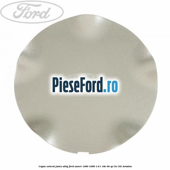 Capac central, janta aliaj Ford Escort 1990-1995 1.6 i 16V 90 cp L1E, L1K benzina