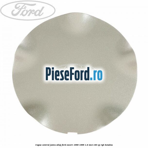 Capac central, janta aliaj Ford Escort 1990-1995 1.8 4x4 130 cp RQB benzina