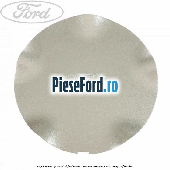 Capac central, janta aliaj Ford Escort 1990-1995 Cosworth 4x4 220 cp N5F benzina