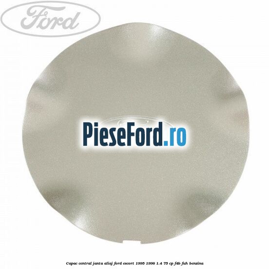 Capac central, janta aliaj Ford Escort 1995-1998 1.4 75 cp F4B, FUH benzina