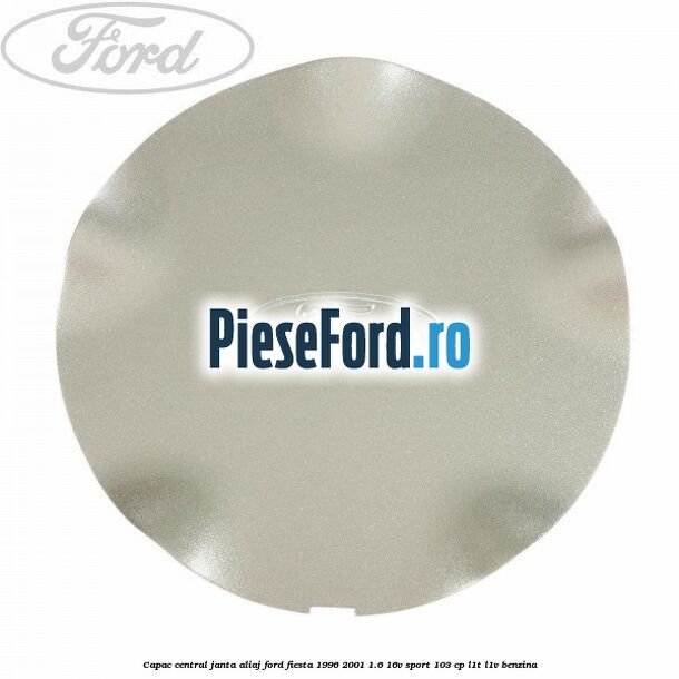 Capac central, janta aliaj Ford Fiesta 1996-2001 1.6 16V Sport 103 cp L1T, L1V benzina