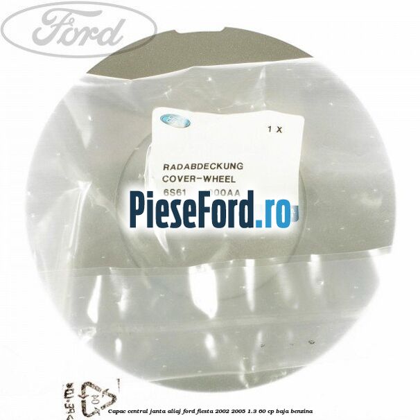 Capac central janta aliaj Ford Fiesta 2002-2005 1.3 60 cp BAJA benzina